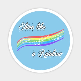 Shine like a rainbow Magnet